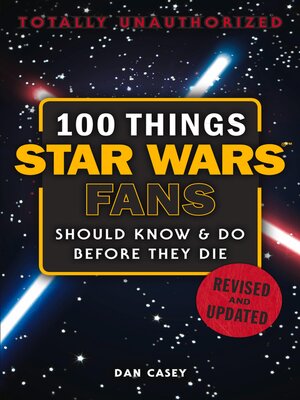 cover image of 100 Things Star Wars Fans Should Know & Do Before They Die